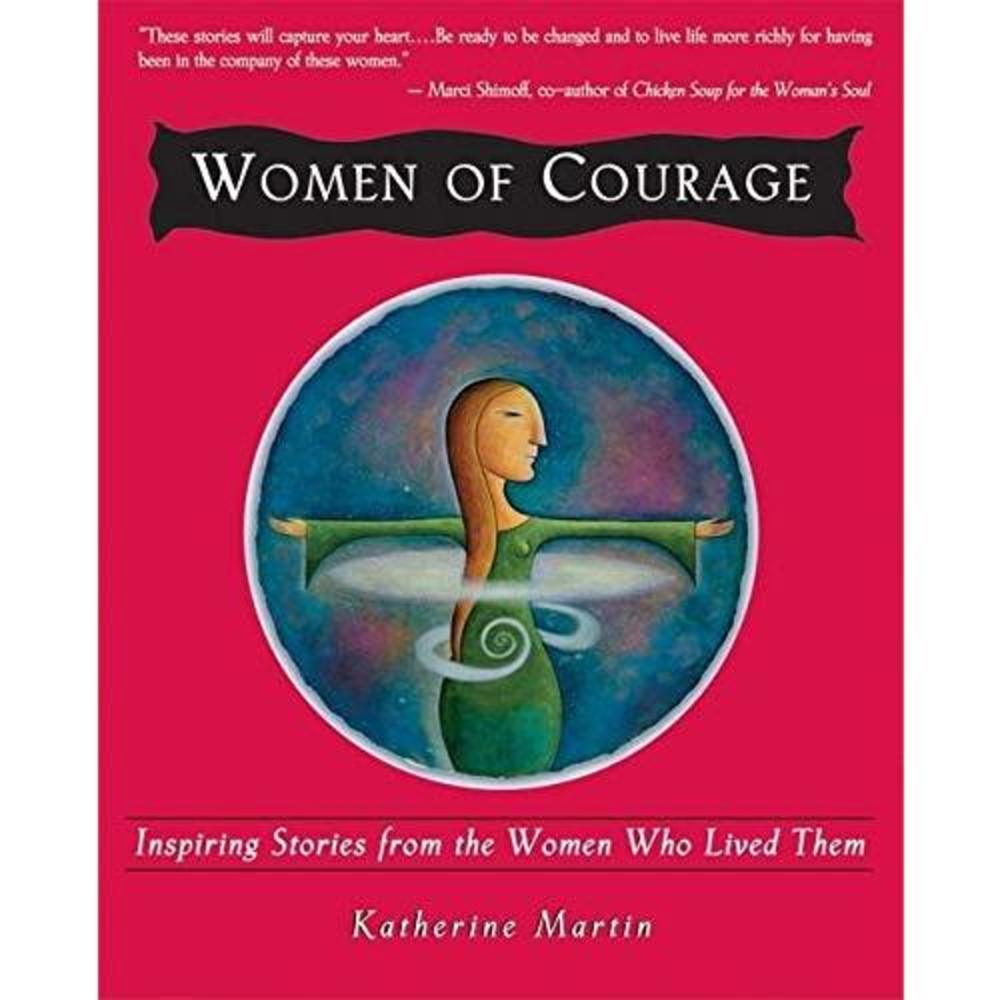 Women of Courage: Inspiring Stories from the Women Who Lived Them  (Paperback)